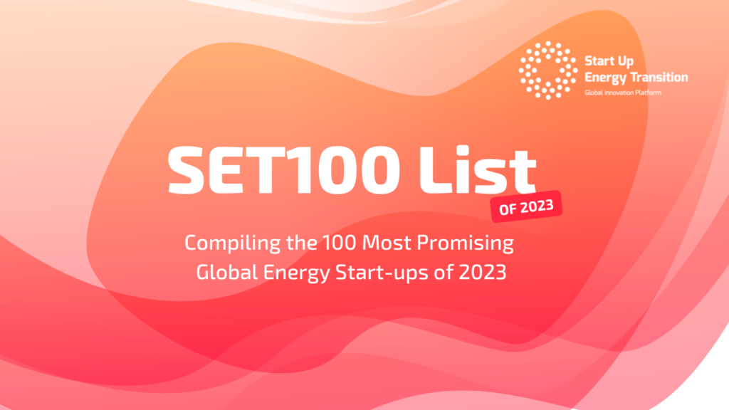 SET 100 List: Compiling the 100 Most Promising Global Energy Start-ups of 2023